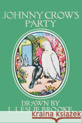 Johnny Crow's Party: Another Picture Book L. Leslie Brooke 9781530283477