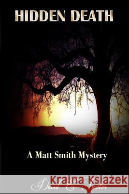 Hidden Death: A Matt Smith Mystery David E. Tienter 9781530284535