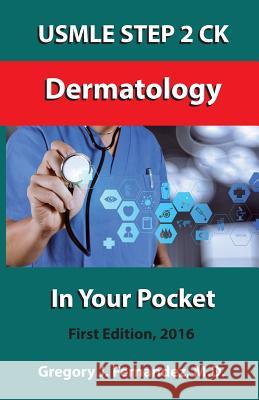 USMLE STEP 2 CK Dermatology In Your Pocket: Dermatology Fernandez M. D., Gregory 9781530285662 Createspace Independent Publishing Platform