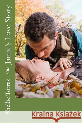 Jamie's Love Story Shellie Torres 9781530285679 Createspace Independent Publishing Platform