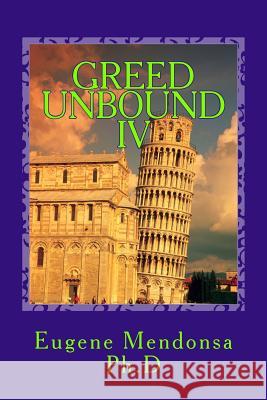 Greed Unbound IV: Official Misdeeds in States Eugene L. Mendons 9781530287529 Createspace Independent Publishing Platform