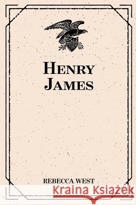 Henry James Rebecca West 9781530289479