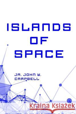 Islands of Space Jr. John W. Campbell 9781530289738 Createspace Independent Publishing Platform