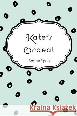 Kate's Ordeal Emma Leslie 9781530289790