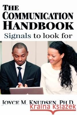 The Communication Handbook: ...signals to look for Knudsen Phd, Joyce 9781530290123