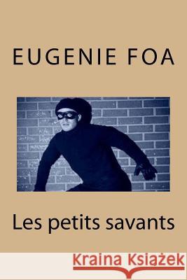 Les petits savants Foa, Eugenie 9781530291281 Createspace Independent Publishing Platform