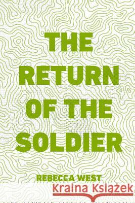 The Return of the Soldier Rebecca West 9781530291717