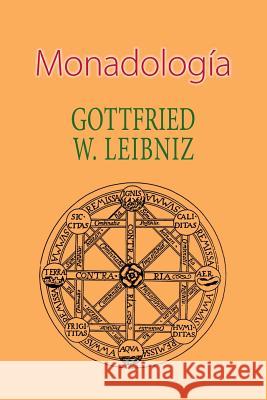 Monadología W. Leibniz, Gottfried 9781530291793 Createspace Independent Publishing Platform