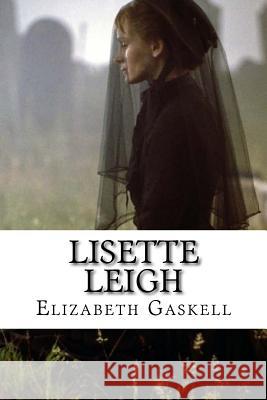 Lisette Leigh Mme Elizabeth Gaskell 9781530292073 Createspace Independent Publishing Platform