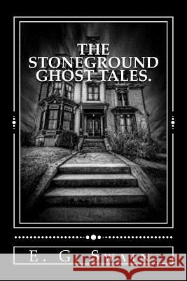 The Stoneground Ghost Tales. E. G. Swain 9781530293971 Createspace Independent Publishing Platform