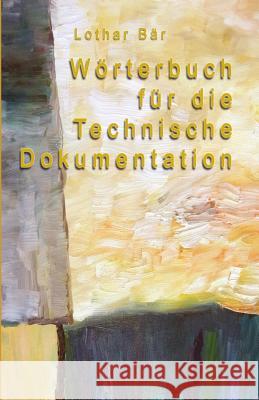 Wörterbuch Für Die Technische Dokumentation Bar, Lothar 9781530296231 Createspace Independent Publishing Platform