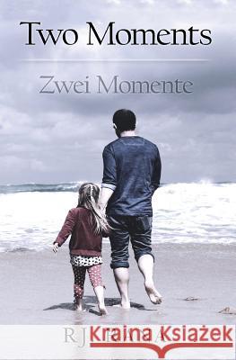 Two Moments: Zwei Momente Rj Rana 9781530296606 Createspace Independent Publishing Platform