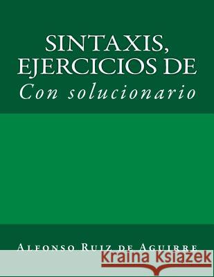 Sintaxis: ejercicios de Ruiz De Aguirre, Alfonso 9781530297405