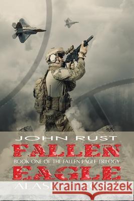 Fallen Eagle: Alaska Front John J. Rust 9781530297672