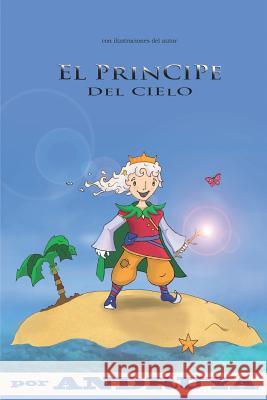 El Principe del Cielo Juan Esteban Ortiz Andruya 9781530298563 Createspace Independent Publishing Platform