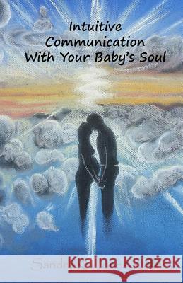 Intuitive Communication With Your Baby's Soul Keller, Thomas C. 9781530298631 Createspace Independent Publishing Platform