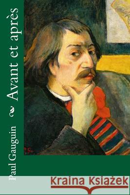 Avant et après Gauguin, Paul 9781530299386 Createspace Independent Publishing Platform