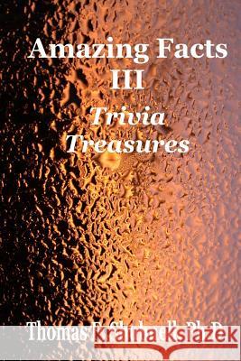 Amazing Facts III: Trivia Treasures Thomas F. Shubnel 9781530299836 Createspace Independent Publishing Platform