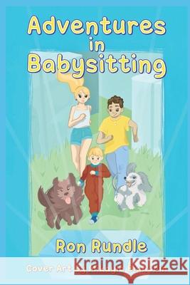 Adventures in Babysitting Ron Rundle 9781530299843 Createspace Independent Publishing Platform