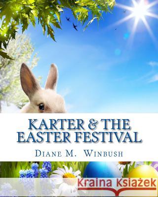 Karter & The Easter Festival Winbush, Diane M. 9781530300273 Createspace Independent Publishing Platform