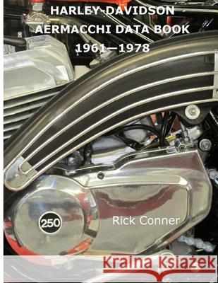 Harley-Davidson Aermacchi Data Book 1961-1978 Rick Conner 9781530300501