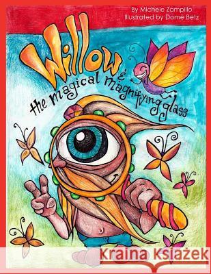 Willow and the Magical Magnifying Glass: Story and Coloring Book for kids of all ages! Betz, Dome 9781530300525 Createspace Independent Publishing Platform