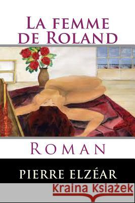 La femme de Roland: Roman Ballin, Ber 9781530300594