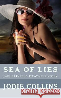 Sea Of Lies: Jacqueline's & Dwayne's Story Jodie Collins 9781530301034