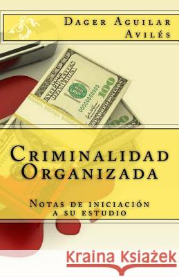 Criminalidad Organizada: Notas de iniciación a su estudio (proyecto), Editorial Honoris 9781530301638 Createspace Independent Publishing Platform