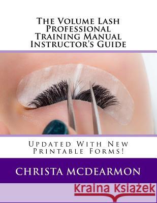 The Volume Lash Professional Training Manual Instructor's Guide Christa McDearmon 9781530302697 Createspace Independent Publishing Platform