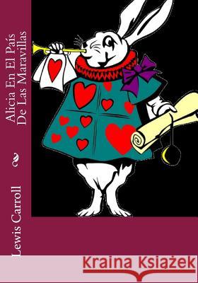 Alicia En El Pais De Las Maravillas Lewis Carroll 9781530303588 Createspace Independent Publishing Platform