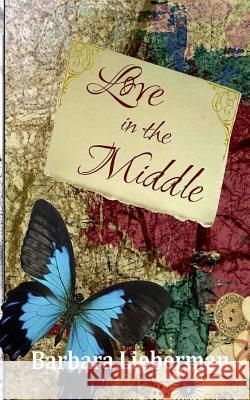 Love in the Middle Barbara Lieberman 9781530304295 Createspace Independent Publishing Platform