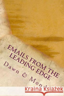 Emails from the Leading Edge: Experimenting with the Channeling of Abraham-Hicks, Law of Attraction, and Romance Robert W. Mond Kimberly Dawn 9781530304547 Createspace Independent Publishing Platform