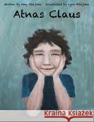 Atnas Claus Lynn Kitajima Amy Kitajima 9781530304820 Createspace Independent Publishing Platform