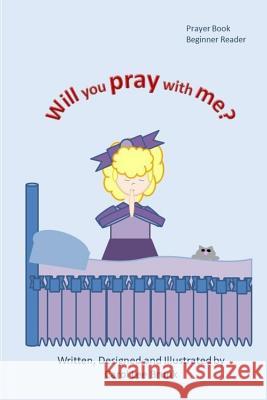 Will You Pray With Me?: Will You Pray With Me? Brunk, Carol Lee 9781530304882 Createspace Independent Publishing Platform