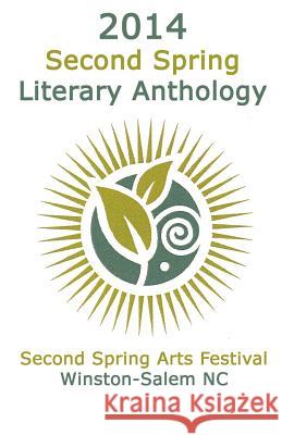 2014 Second Spring Literary Anthology Mike Simpson Laura Tebow Sara K. Wall 9781530305124