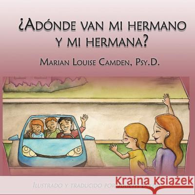 ¿Adónde van mi hermano y mi hermana?: Una historia para niños pequeños en familias mezcladas Eckert, Julieth 9781530305131 Createspace Independent Publishing Platform