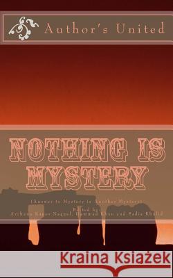 Nothing is Mystery: Answer to Mystery is Another Mystery Hazra, Biswadeep Ghosh 9781530305483 Createspace Independent Publishing Platform