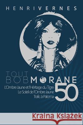 Tout Bob Morane/50 Henri Vernes Les Editions Ananke Philippe Lefrancq 9781530306756 Createspace Independent Publishing Platform