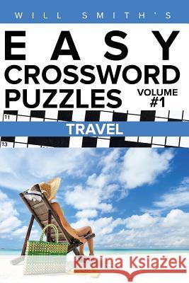 Will Smith's Easy Crossword Puzzles -Travel ( Volume 1) Smith, Will 9781530306794 Createspace Independent Publishing Platform