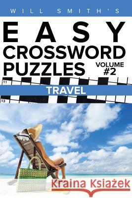 Will Smith Easy Crossword Puzzles -Travel ( Volume 2) Will Smith 9781530306886 Createspace Independent Publishing Platform