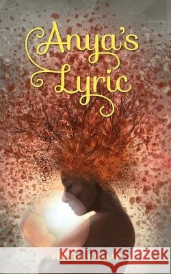 Anya's Lyric Nikhil Kumar 9781530307210 Createspace Independent Publishing Platform