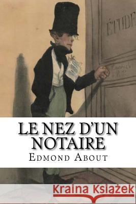 Le nez d'un notaire About, Edmond 9781530308491 Createspace Independent Publishing Platform