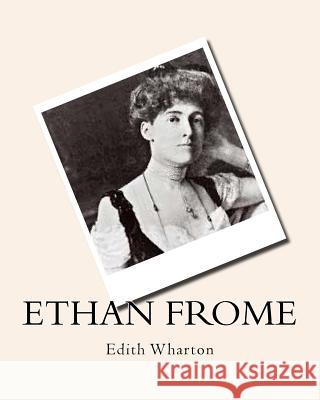 Ethan Frome Edith Wharton Ethan Frome 9781530308705