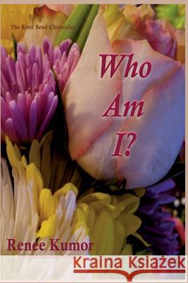 Who Am I? Renee Kumor 9781530311620 Createspace Independent Publishing Platform