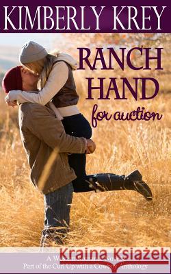 Ranch Hand for Auction: A Western Romance Novella Kimberly Krey 9781530312078