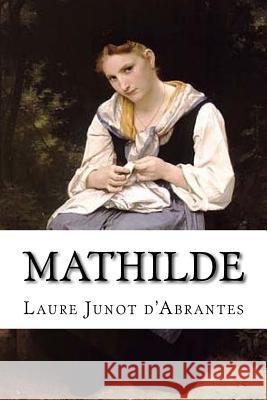 Mathilde Mme Laure Juno 9781530312108 Createspace Independent Publishing Platform