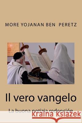 Il vero vangelo: La buona notizia redencion Peretz P., Yojanan Ben 9781530313532