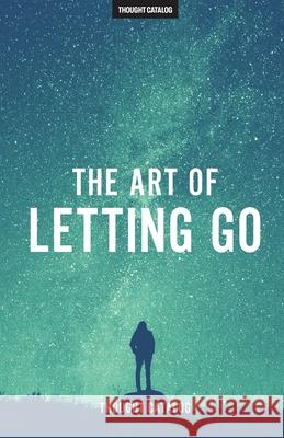 The Art of Letting Go Rania Naim Thought Catalog 9781530313860 Createspace Independent Publishing Platform