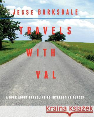 Travels with Val Dr Jesse Barksdale 9781530314317 Createspace Independent Publishing Platform